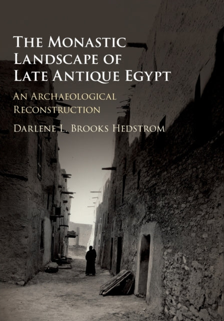 Book cover of: Monastic Landscape of Late Antique Egypt. By: Darlene L. Brooks Hedstrom