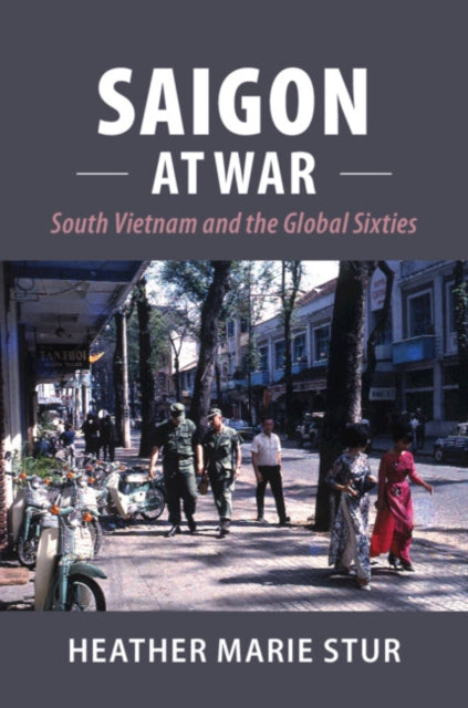 Book cover of: Saigon at War. By: Heather Stur