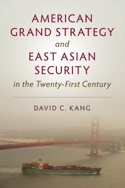 American Grand Strategy and East Asian Security in the Twenty-First Century
