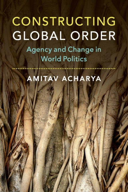 Book cover of: Constructing Global Order. By: Amitav Acharya