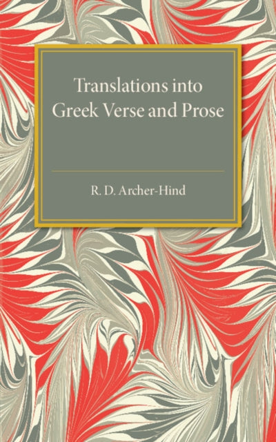 Book cover of: Translations into Greek Verse and Prose. By: R. D. Archer-Hind