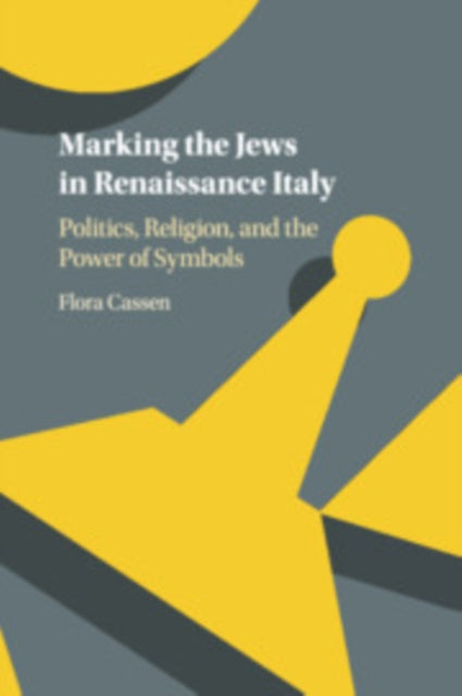 Book cover of: Marking the Jews in Renaissance Italy. By: Flora Cassen
