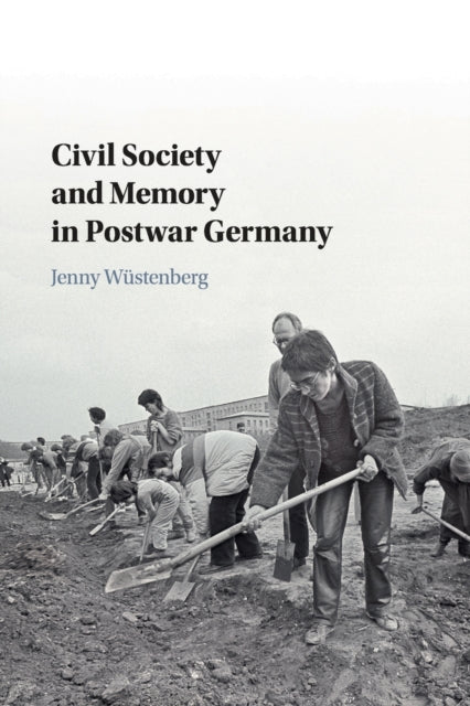 Book cover of: Civil Society and Memory in Postwar Germany. By: Jenny Wüstenberg