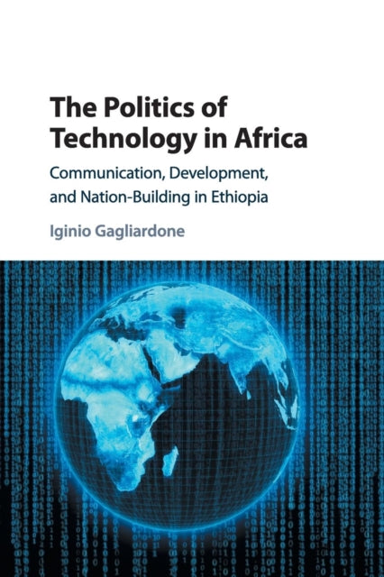 Book cover of: Politics of Technology in Africa. By: Iginio Gagliardone