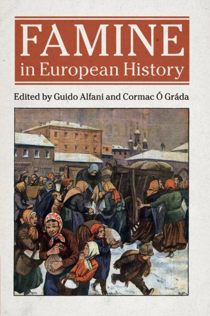 Book cover of: Famine in European History. By: Guido Alfani