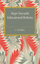 Book cover of: Steps towards Educational Reform. By: C. W. Bailey