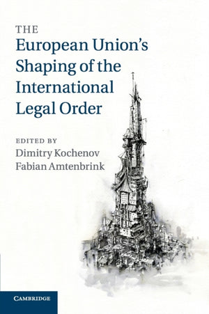 European Union's Shaping of the International Legal Order
