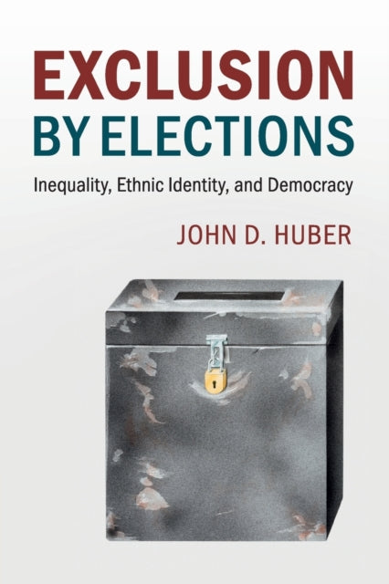 Book cover of: Exclusion by Elections. By: John D. Huber