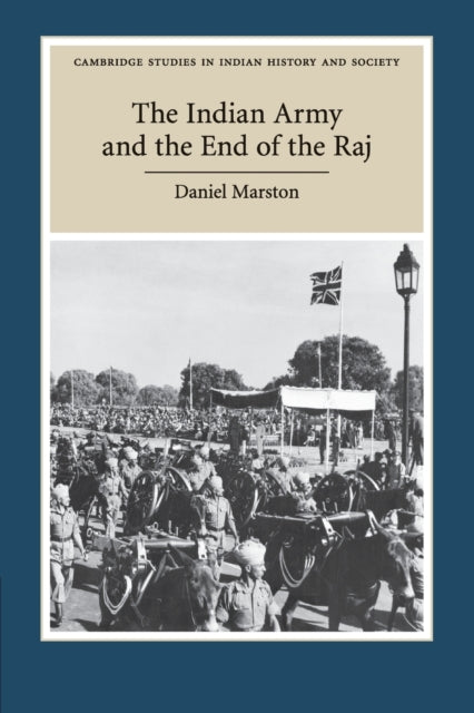 Book cover of: Indian Army and the End of the Raj. By: Daniel Marston