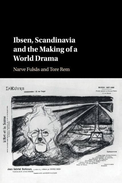 Book cover of: Ibsen, Scandinavia and the Making of a World Drama. By: Narve Fulsås