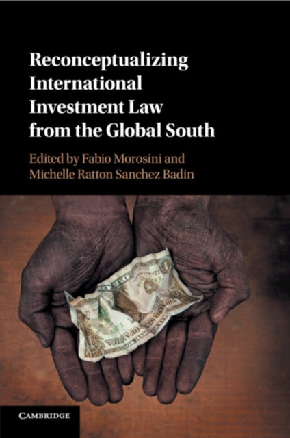 Book cover of: Reconceptualizing International Investment Law from the Global South. By: Fabio Morosini