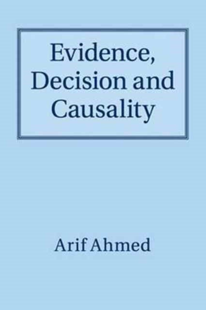 Evidence, Decision and Causality