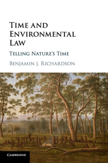 Book cover of: Time and Environmental Law. By: Benjamin Richardson