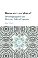 Book cover of: Democratizing Money?. By: Weber, Beat