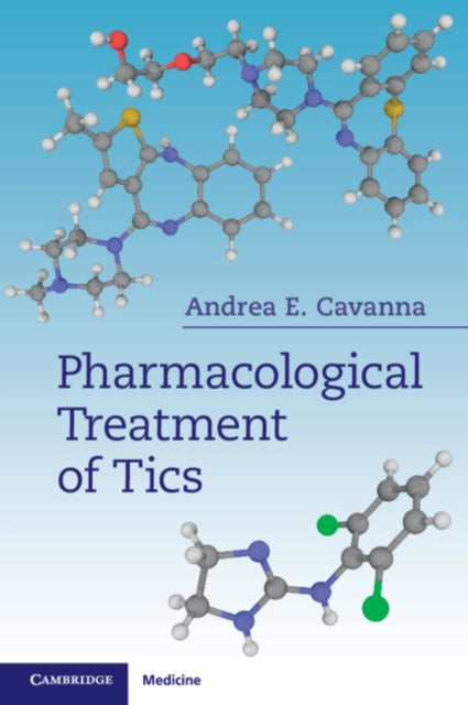 Book cover of: Pharmacological Treatment of Tics. By: Andrea Cavanna