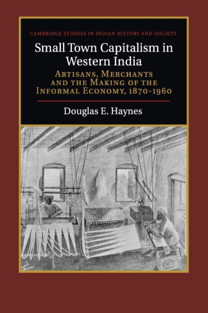 Book cover of: Small Town Capitalism in Western India. By: Douglas E. Haynes