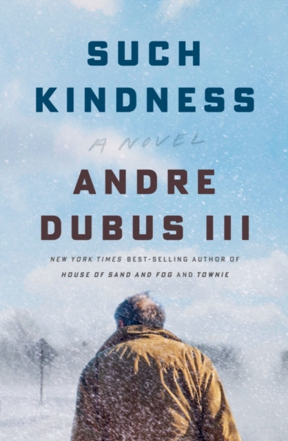 Book cover of: Such Kindness. By: Andre Dubus III