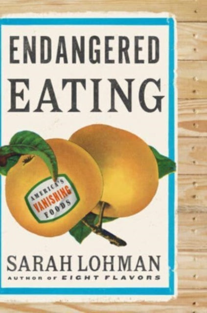 Book cover of: Endangered Eating. By: Sarah Lohman