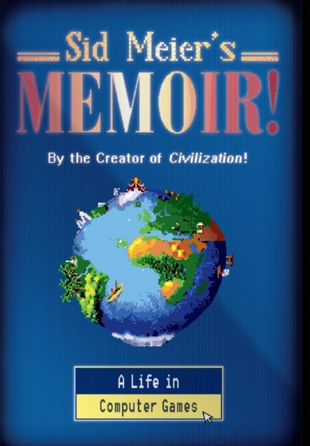 Book cover of: Sid Meier's Memoir!. By: Sid Meier