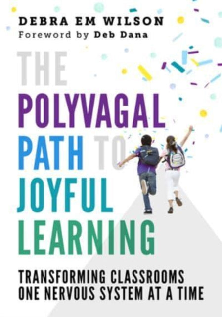 Book cover of: Polyvagal Path to Joyful Learning. By: Debra M. Wilson