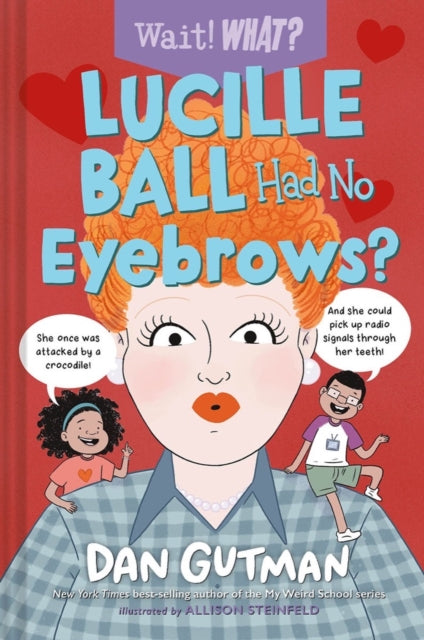 Book cover of: Lucille Ball Had No Eyebrows?. By: Dan Gutman