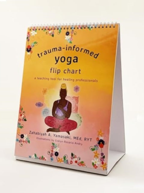 Book cover of: Trauma-Informed Yoga Flip Chart. By: Zahabiyah A. Yamasaki