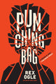 Book cover of: Punching Bag. By: Rex Ogle