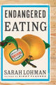 Book cover of: Endangered Eating. By: Sarah Lohman
