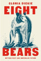 Book cover of: Eight Bears. By: Gloria Dickie