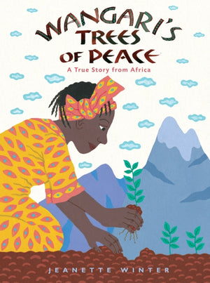 Wangari's Trees of Peace, A True Story from Africa