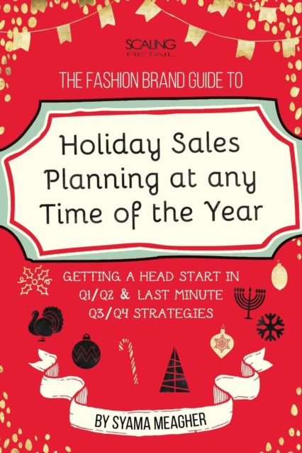 Book cover of: Fashion Brand Guide to Holiday Sales & Marketing Planning at Any Time of the Year. By: Syama Meagher