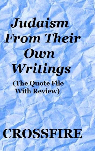Book cover of: Judaism from Their Own Writings. By: Crossfire