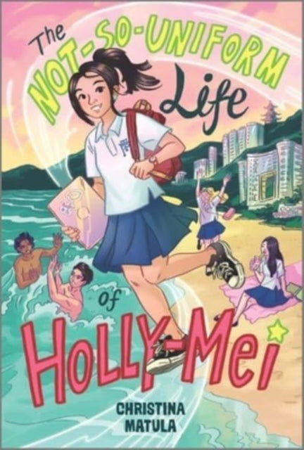 Book cover of: Not-So-Uniform Life of Holly-Mei. By: Christina Matula