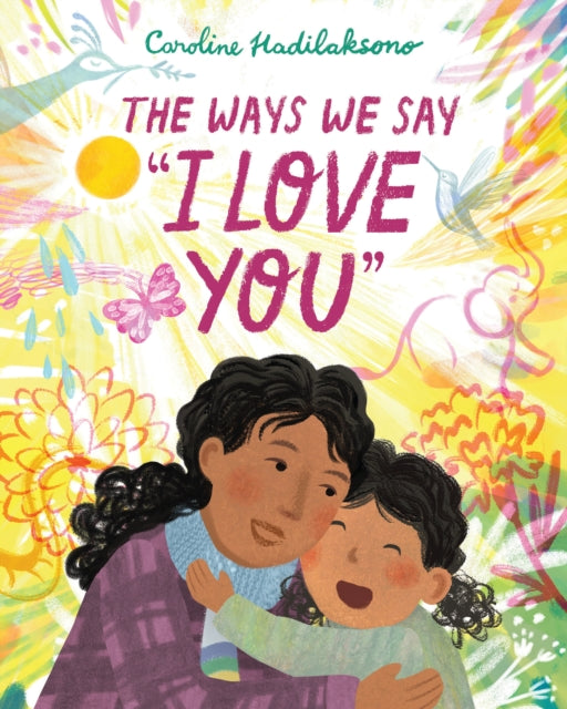 Book cover of: Ways We Say I Love You. By: Caroline Hadilaksono