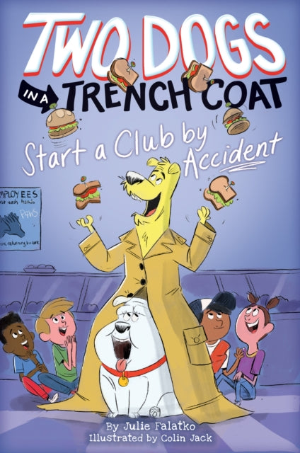 Book cover of: Two Dogs in a Trench Coat Start a Club by Accident. By: Julie Falatko