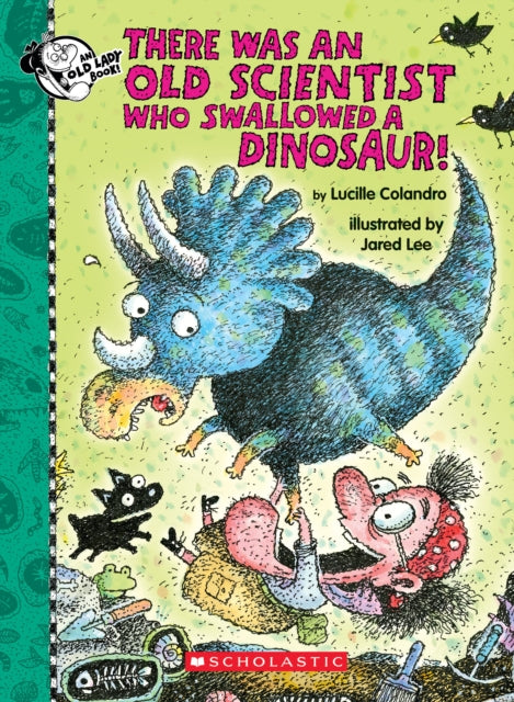 Book cover of: There Was an Old Scientist Who Swallowed a Dinosaur!. By: Lucille Colandro