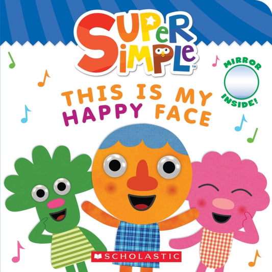 Book cover of: Super Simple: This Is My Happy Face. By: Scholastic