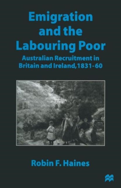 Book cover of: Emigration and the Labouring Poor. By: Robin F. Haines