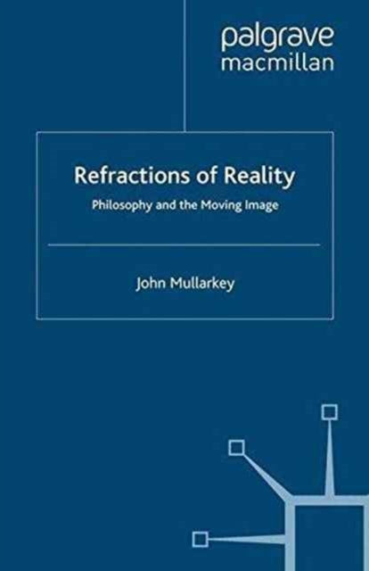 Refractions of Reality: Philosophy and the Moving Image