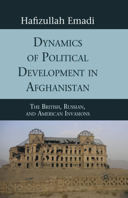 Book cover of: Dynamics of Political Development in Afghanistan. By: H. Emadi