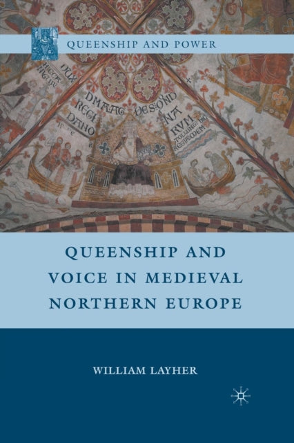 Book cover of: Queenship and Voice in Medieval Northern Europe. By: W. Layher