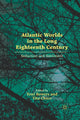 Book cover of: Atlantic Worlds in the Long Eighteenth Century. By: Toni Bowers
