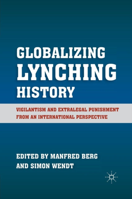 Book cover of: Globalizing Lynching History. By: M. Berg