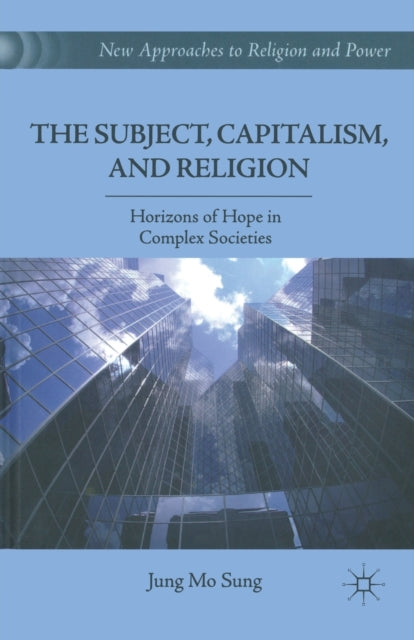 Book cover of: Subject, Capitalism, and Religion. By: J. Sung