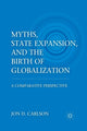 Book cover of: Myths, State Expansion, and the Birth of Globalization. By: J. Carlson