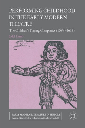 Performing Childhood in the Early Modern Theatre