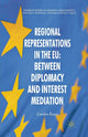 Book cover of: Regional Representations in the EU: Between Diplomacy and Interest Mediation. By: C. Rowe