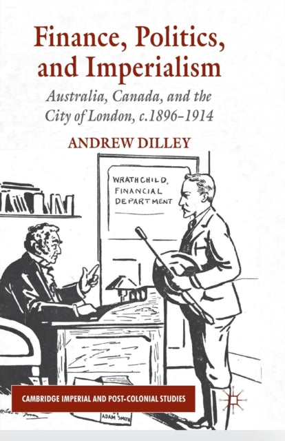 Book cover of: Finance, Politics, and Imperialism. By: A. Dilley
