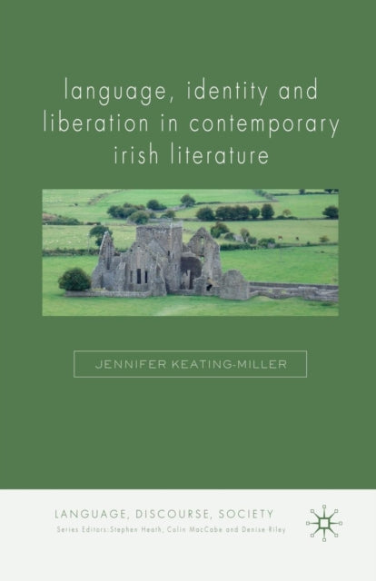 Book cover of: Language, Identity and Liberation in Contemporary Irish Literature. By: J. Keating-Miller
