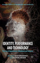 Book cover of: Identity, Performance and Technology. By: S. Broadhurst